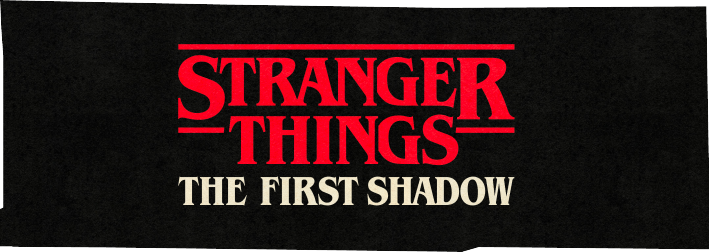 Stranger Things The First Shadow title treatment